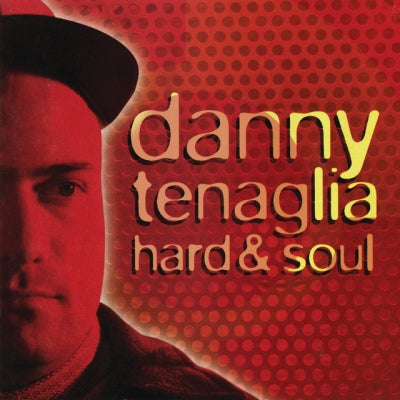 DANNY TENAGLIA - Hard & Soul