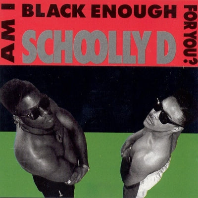 SCHOOLLY-D - Am I Black Enough For You?