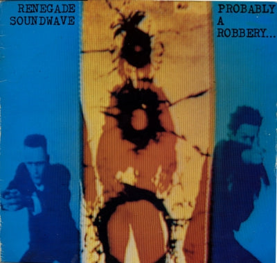 RENEGADE SOUNDWAVE - Probably A Robbery