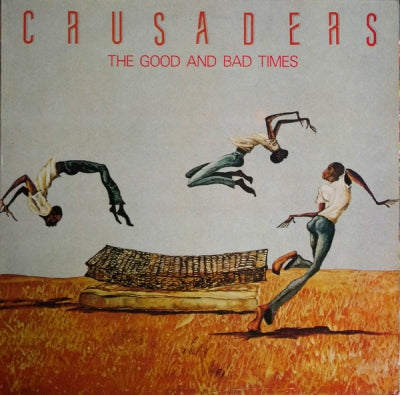 THE CRUSADERS - The Good And Bad Times