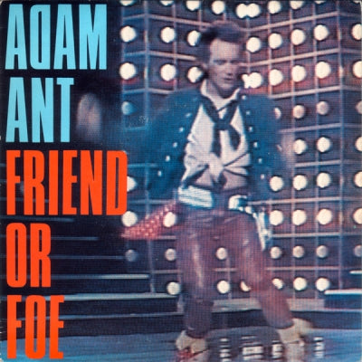 ADAM ANT  - Friend Or Foe