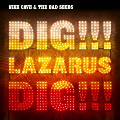 NICK CAVE AND THE BAD SEEDS - Dig, Lazarus, Dig!!!