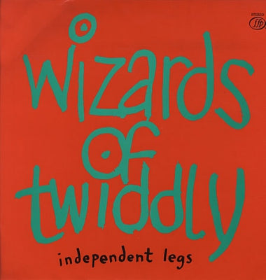 WIZARDS OF TWIDDLY - Independent Legs