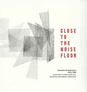 VARIOUS - Close To The Noise Floor - Formative UK Electronica 1975-1084