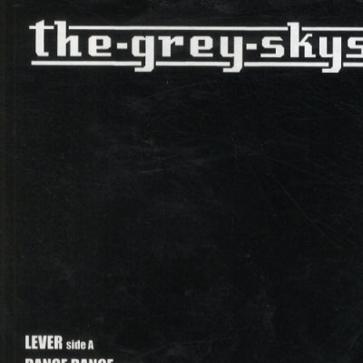 THE GREY SKIES - Lever / Dance Dance