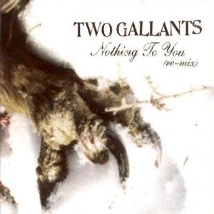 TWO GALLANTS - Nothing To You (re-mix)