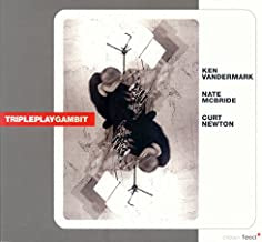 TRIPLEPLAY - NATE MCBRIDE, CURT NEWTON, KEN VANDERMARK – - Gambit