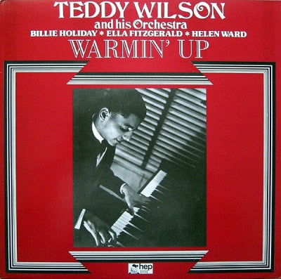 TEDDY WILSON AND HIS ORCHESTRA WITH BILLIE HOLIDAY, ELLA FITZGERALD AND HELEN WARD - Warmin' Up