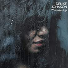 DENISE JOHNSON - Where Does It Go