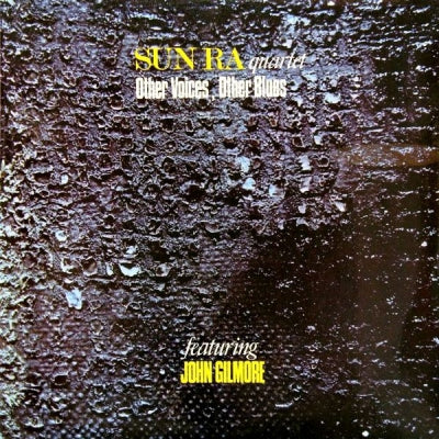 SUN RA QUARTET FEATURING JOHN GILMORE - Other Voices, Other Blues
