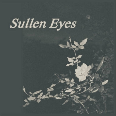 SULLEN EYES - Hardwood Floors And A Hand To Hold