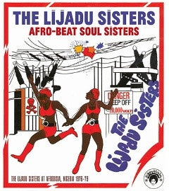 THE LIJADU SISTERS - Afro-Beat Soul Sisters: The Lijadu Sisters At Afrodisia, Nigeria, 1976-79