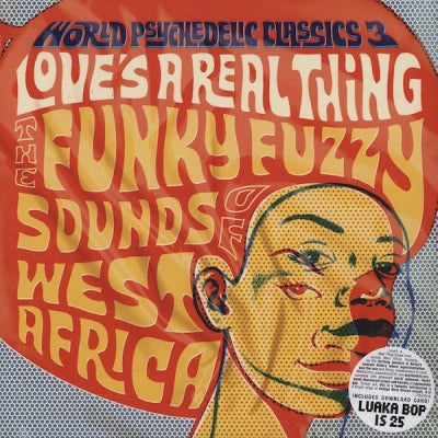 VARIOUS - World Psychedelic Classics 3: Love's A Real Thing - The Funky Fuzzy Sounds Of West Africa