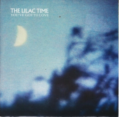 THE LILAC TIME - You've Got To Love / Railway Bazaar